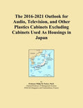 The 2016-2021 Outlook for Audio, Television, and Other Plastics Cabinets Excluding Cabinets Used As Housings in Japan