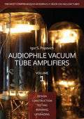 Audiophile Vacuum Tube Amplifiers - Design, Construction, Testing, Repairing & Upgrading, Volume 1 by Popovich, Igor S. (2015) Paperback