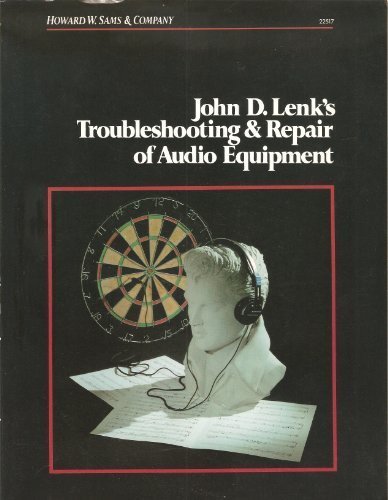 John D. Lenk's Troubleshooting & Repair of Audio Equipment by John D. Lenk (1987-01-03)